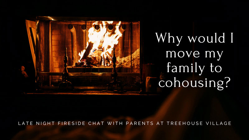 Late night fireside chat with Treehouse Village